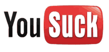 youtube you suck suck