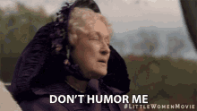 dont humor me annoyed be honest tell the truth be serious dont humor me annoyed be honest tell the truth be serious