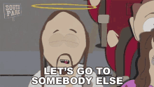 Lets Go To Somebody Else Jesus GIF - Lets Go To Somebody Else Jesus South Park GIFs