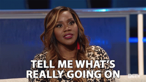 Tell Me Whats Really Going On Whats Going On GIF - Tell Me Whats Really