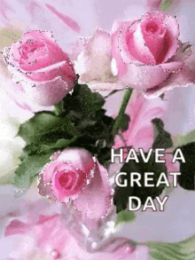 Have A Great Day Greetings GIF - Have A Great Day Greetings Roses GIFs