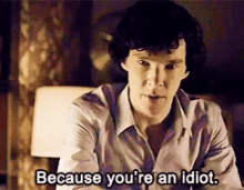 Sherlock GIF - Sherlock Holmes Benedict Cumberbatch Idiot GIFs