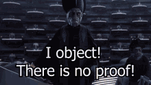 No Proof I Object GIF - No Proof I Object There Is No Proof GIFs