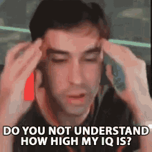 Do You Not Understand How High My Iq Is Im Smart GIF - Do You Not Understand How High My Iq Is Im Smart Genius GIFs