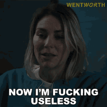 Now Im Fucking Useless Allie Novak GIF - Now Im Fucking Useless Allie Novak Wentworth GIFs