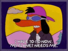 I Have To Go Now I Have To Go Now My Planet Needs Me GIF - I Have To Go Now I Have To Go Now My Planet Needs Me Poochie GIFs