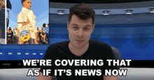 Were Covering That As If Its News Now Benedict Townsend GIF - Were Covering That As If Its News Now Benedict Townsend Youtuber News GIFs