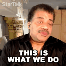 This Is What We Do Neil Degrasse Tyson GIF - This Is What We Do Neil Degrasse Tyson Startalk GIFs