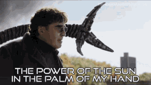 The Power Of The Sun In The Palm Of My Hand Doctor Octopus GIF - The Power Of The Sun In The Palm Of My Hand Doctor Octopus Doc Ock GIFs