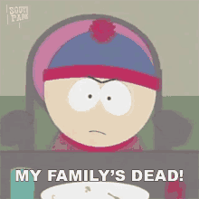 My Familys Dead Stan Marsh GIF - My Familys Dead Stan Marsh South Park GIFs