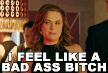 I Feel Like A Bad Ass Bitch. GIF - Amy Poehler Boss Ass Bitch The House GIFs