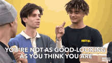 Youre Not As Good Looking As You Think You Are Austin Porter GIF - Youre Not As Good Looking As You Think You Are Austin Porter Zion Kuwonu GIFs