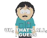 Uh Thats All I Guess Randy Marsh Sticker - Uh Thats All I Guess Randy Marsh South Park Stickers