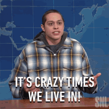 Its Crazy Times We Live In Pete Davidson GIF - Its Crazy Times We Live In Pete Davidson Saturday Night Live GIFs
