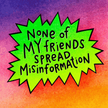 None Of My Friends Spread Misinformation Disinfo GIF - None Of My Friends Spread Misinformation Disinfo Disinformation GIFs