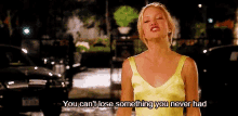You Can'T Lose Something You Never Had. GIF - How To Lose A Guy In10days Kate Hudson Andie Anderson GIFs