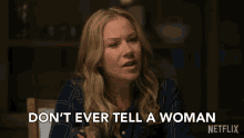 Dont Ever Tell A Woman That She Is Overreacting GIF - Dont Ever Tell A Woman That She Is Overreacting Jen Harding GIFs