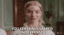 You Certainly Spared No Expense Anya Taylor Joy GIF - You Certainly Spared No Expense Anya Taylor Joy Emma Woodhouse GIFs