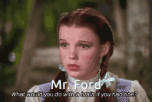 dorothy and ford brainless turn down for what mr ford