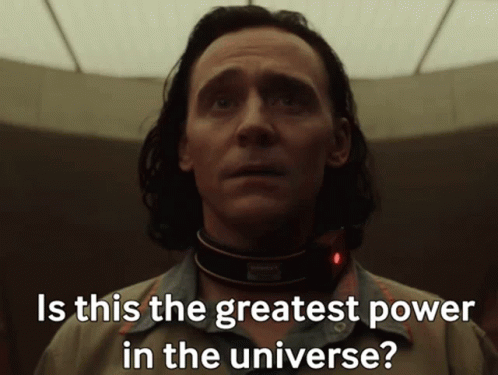 Is this the greatest power in the universe - Loki