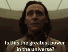 Is This The Greatest Power In The Universe Loki GIF - Is This The Greatest Power In The Universe Loki Time Variance Authority GIFs