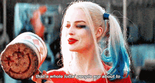 Harley Quinn Whole Lotta About To GIF - Harley Quinn Whole Lotta About To Smiles GIFs