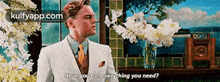 Have You Got Everything You Need?.Gif GIF - Have You Got Everything You Need? The Great-gatsby Hindi GIFs