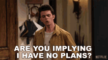 Are You Implying I Have No Plans Stick Goldstein GIF - Are You Implying I Have No Plans Stick Goldstein The Expanding Universe Of Ashley Garcia GIFs