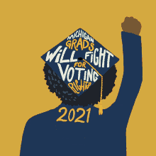 Michigan Grads Will Fight For Voting Rights2021 Graduation GIF - Michigan Grads Will Fight For Voting Rights2021 2021 Graduation GIFs