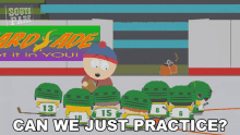 can we just practice stan south park are you done can we practice now
