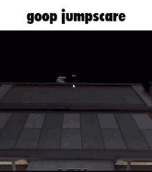 Goop Jumpscare GIF - Goop Jumpscare Goop Jumpscare GIFs