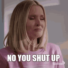 No You Shut Up GIF - No You Shut Up Kristen Bell GIFs