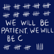 Be Patient We Will Be Patient GIF - Be Patient We Will Be Patient We Will Be Counted GIFs