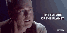 The Future Of The Planet Kevin Durand GIF - The Future Of The Planet Kevin Durand James Baxter GIFs