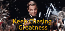 Keep Going Keep Chasing GIF - Keep Going Keep Chasing Keep Chasing Greatnes GIFs