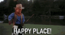 Happy Place GIF - Happy Gilmore Happy Place Cowboy GIFs