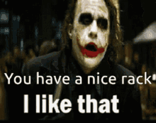 You Have Nice Rack I Like That GIF - You Have Nice Rack I Like That Joker GIFs