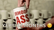 whoop ass can open can yep seventeen months whoop ass can open can yep seventeen months