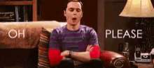 Oh Please Sheldon GIF - Oh Please Sheldon Bbt GIFs