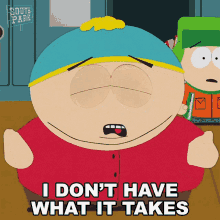i dont have what it takes eric cartman south park s14e8 poor and stupid