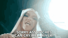 Sorry Ass Bitches Can Cry Me A River Cry As Much As You Want GIF - Sorry Ass Bitches Can Cry Me A River Cry As Much As You Want Cry Baby GIFs