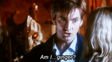 David Tennant Am I Ginger GIF - David Tennant Am I Ginger Doctor Who GIFs