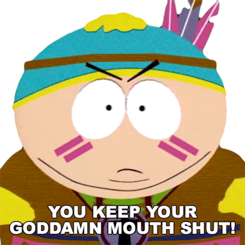 You Keep Your Goddamn Mouth Shut Eric Cartman Sticker - You Keep Your  Goddamn Mouth Shut Eric Cartman South Park - Discover & Share GIFs