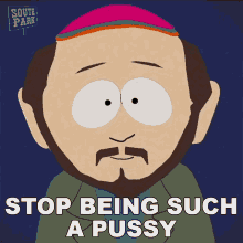 Stop Being Such A Pussy Gerald Broflovski GIF - Stop Being Such A Pussy Gerald Broflovski South Park GIFs