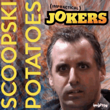 Impractial Jokers Joe GIF - Impractial Jokers Joe Scoopski Potatoes GIFs