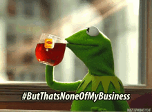 None Of My Business Kermit The Frog GIF - None Of My Business Kermit The Frog Tea GIFs