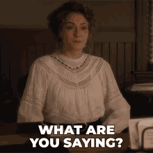 What Are You Saying Julia Ogden GIF - What Are You Saying Julia Ogden Murdoch Mysteries GIFs