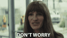 Dont Worry Youll Love It Julia Roberts GIF - Dont Worry Youll Love It Julia Roberts Heidi Bergman GIFs
