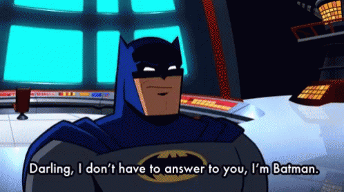Batman Darling I Dont Have To Answer GIF - Batman Darling I Dont Have To  Answer Dont Have To Answer - Discover  Share GIFs
