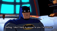 Batman Darling I Dont Have To Answer GIF - Batman Darling I Dont Have To Answer Dont Have To Answer GIFs